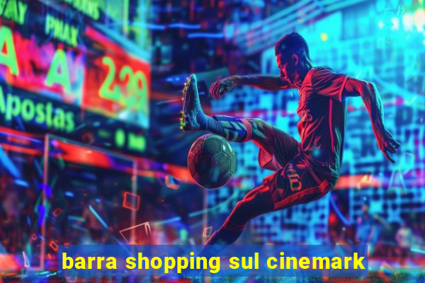 barra shopping sul cinemark